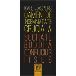 Oameni de însemnătate crucială: Socrate, Buddha, Confucius, Iisus