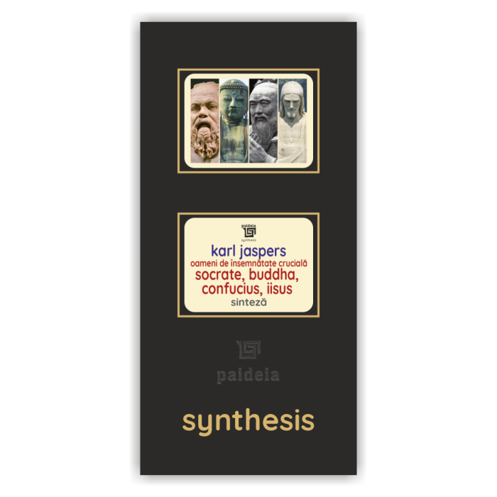 Coperta cărții „Oameni de însemnătate crucială: Socrate, Buddha, Confucius, Iisus” de Editura Paideia