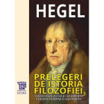 Prelegeri de istorie a filozofiei – Georg Wilhelm Friedrich Hegel |
