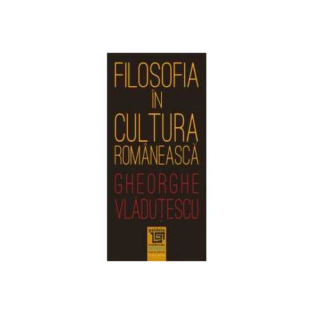 Filosofia în cultura românească – Gheorghe Vlăduțescu | Paideia